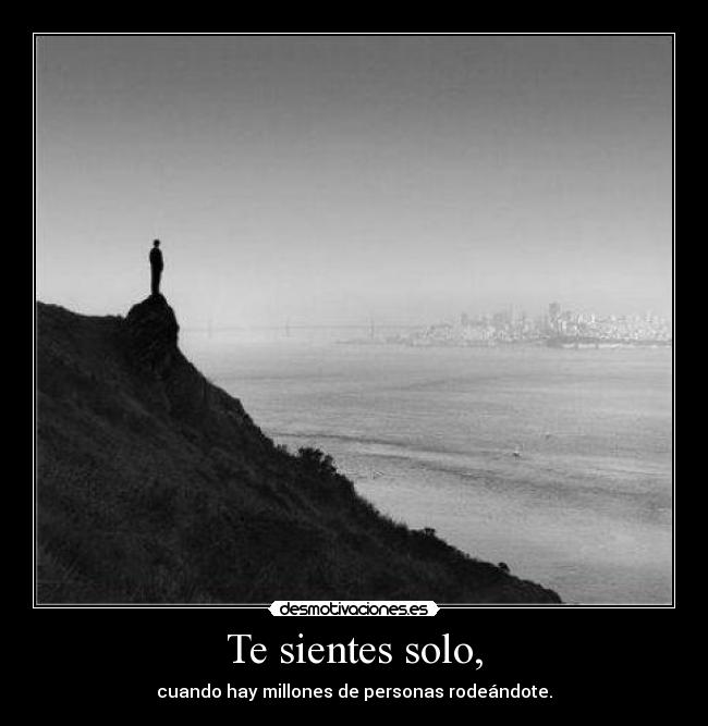 Te sientes solo, - 