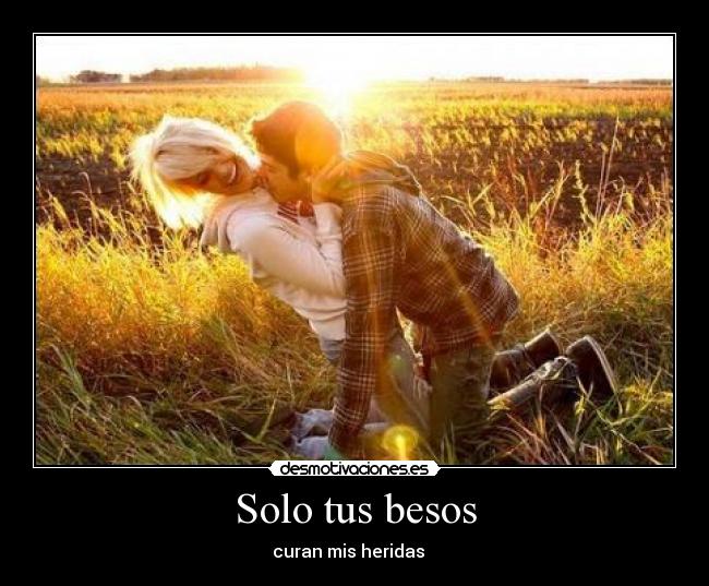 Solo tus besos - curan mis heridas   