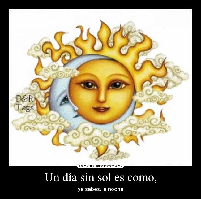 Un día sin sol es como, - 