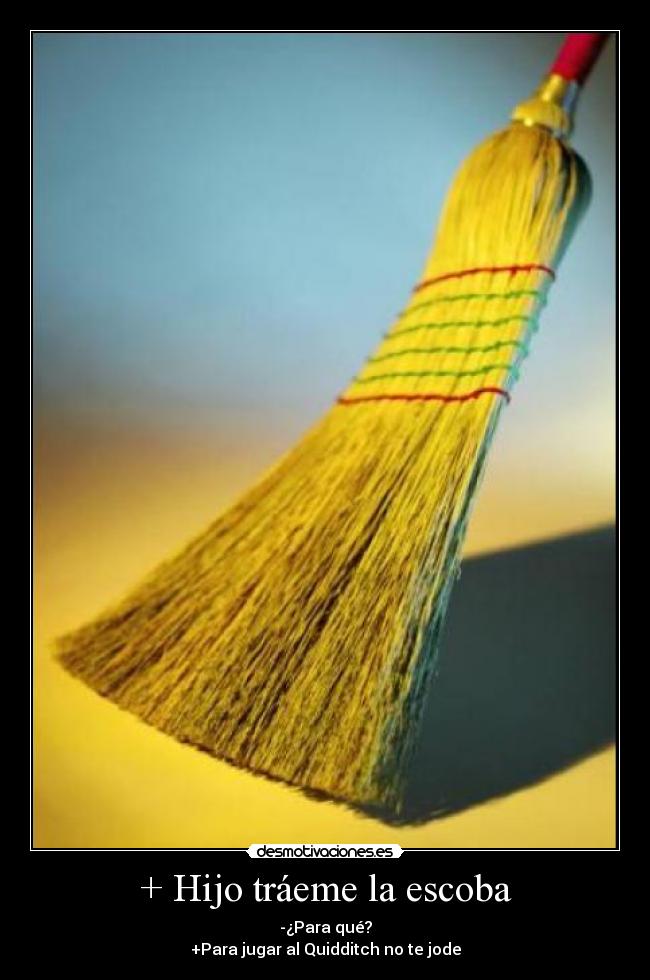 + Hijo tráeme la escoba - 