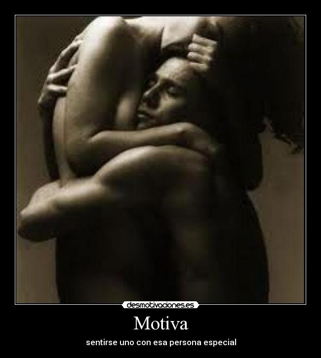 Motiva - sentirse uno con esa persona especial