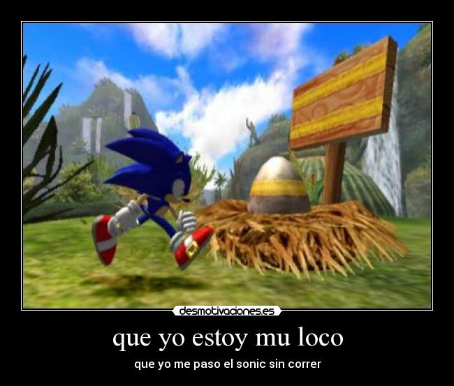 que yo estoy mu loco -