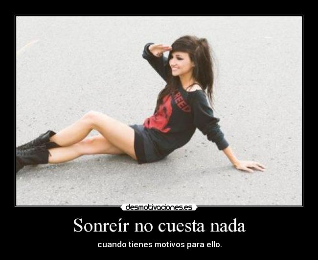 Sonreír no cuesta nada - cuando tienes motivos para ello.