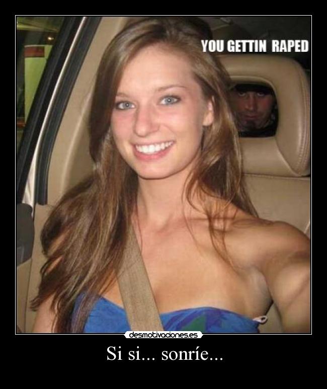 Si si... sonríe... -