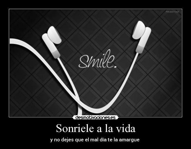 Sonriele a la vida -