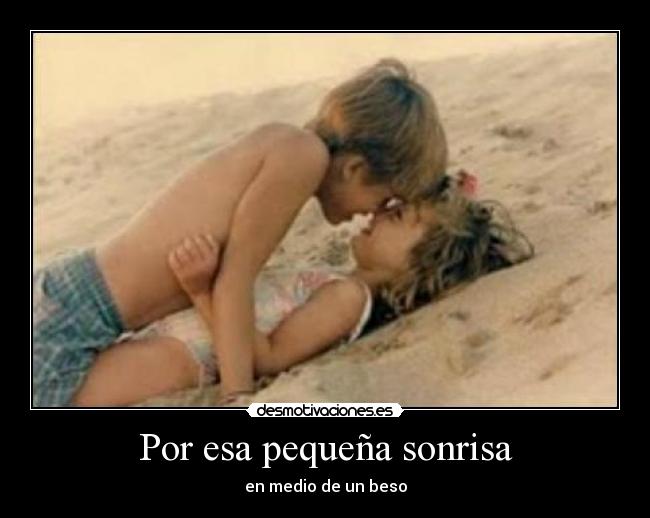 Por esa pequeña sonrisa - 