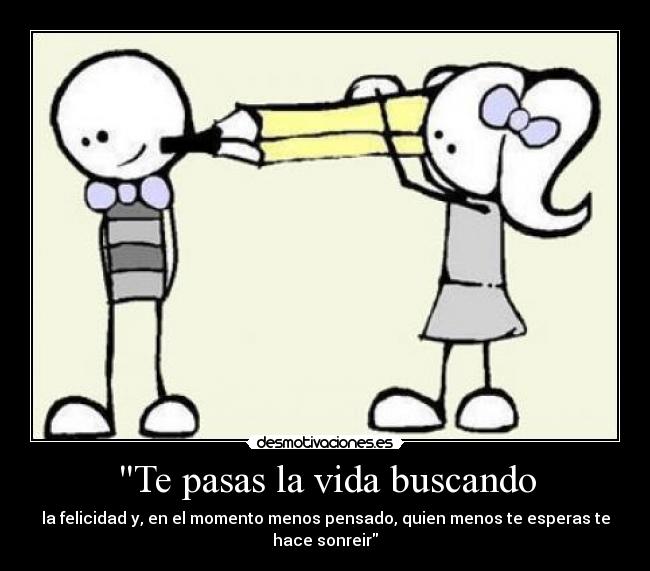 Te pasas la vida buscando - 