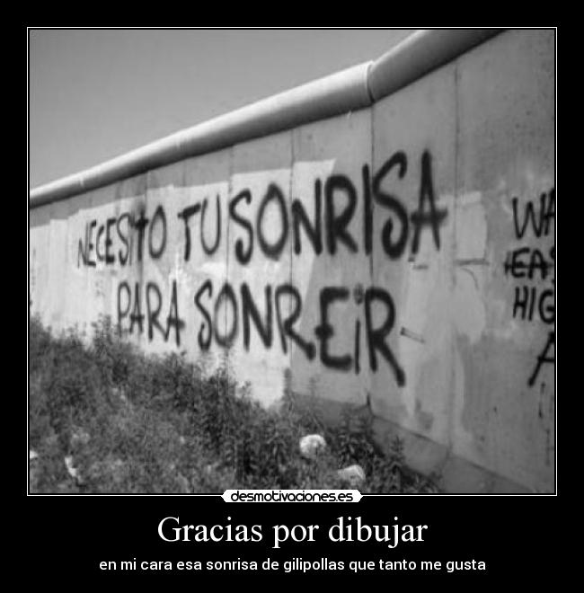 Gracias por dibujar - en mi cara esa sonrisa de gilipollas que tanto me gusta