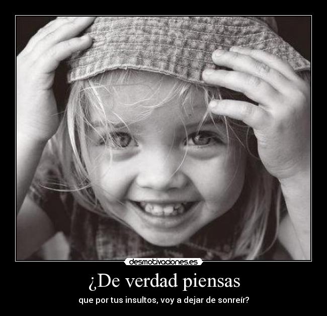 ¿De verdad piensas -