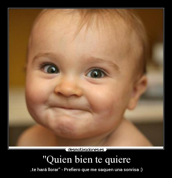 Quien bien te quiere -