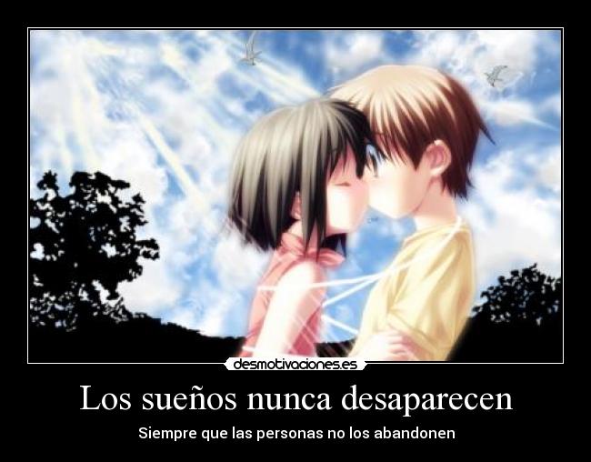 Los sueños nunca desaparecen - Siempre que las personas no los abandonen