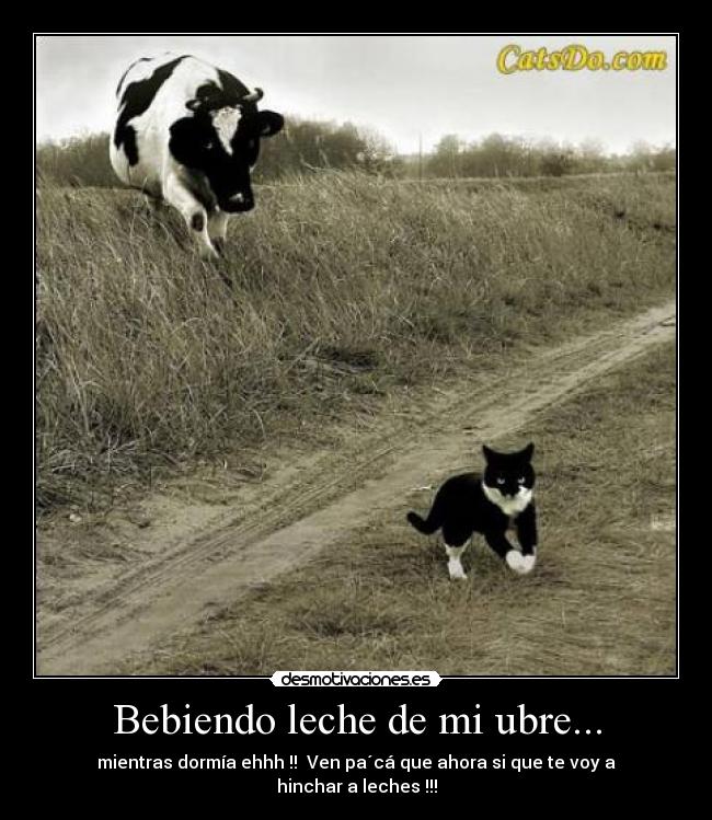 Bebiendo leche de mi ubre... -