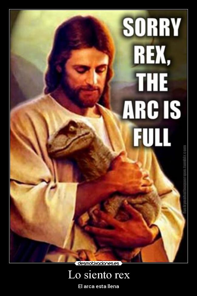 Lo siento rex - El arca esta llena