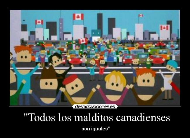 Todos los malditos canadienses -