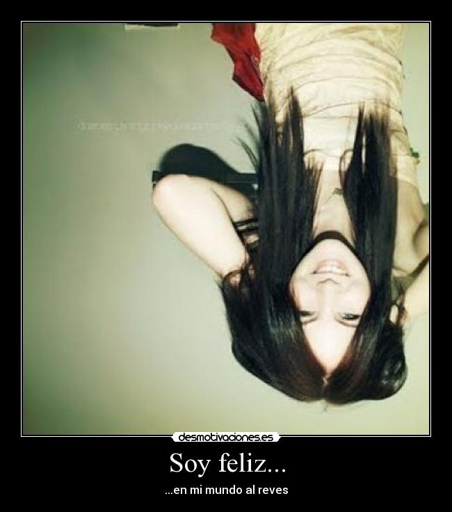 Soy feliz... - ...en mi mundo al reves