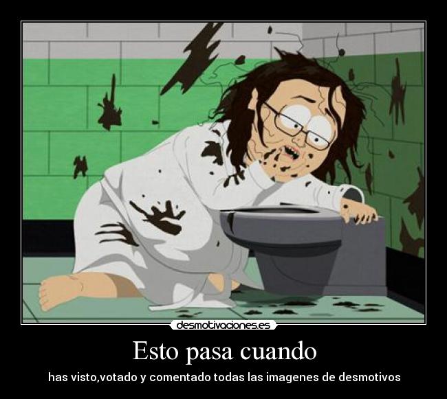 Esto pasa cuando - has visto,votado y comentado todas las imagenes de desmotivos