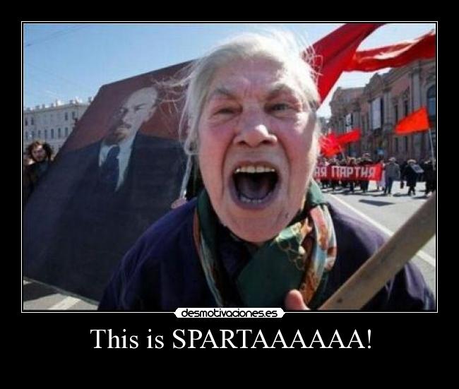 This is SPARTAAAAAA! - 