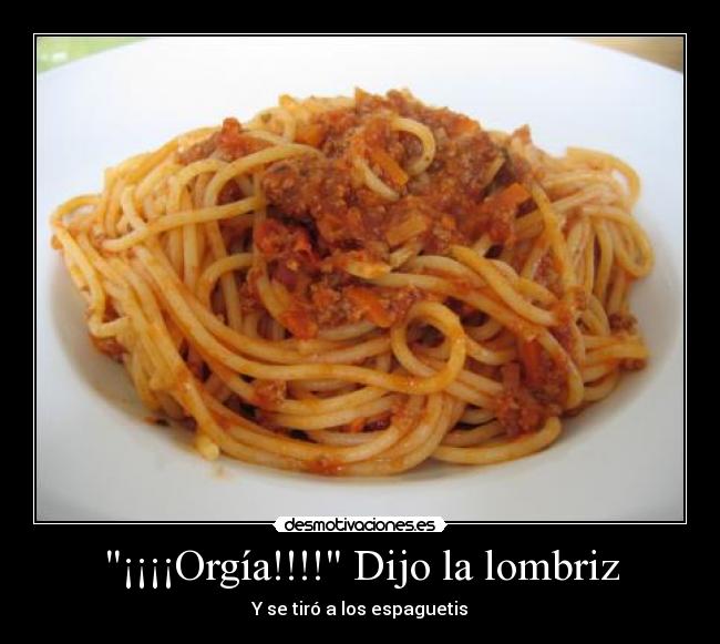 carteles orgia dijo lobriz tiro espaguetis marco222 desmotivaciones