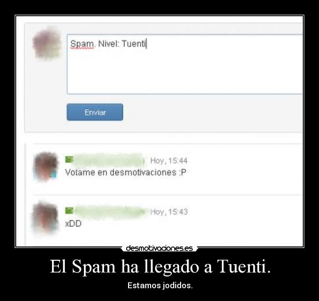 El Spam ha llegado a Tuenti. - Estamos jodidos.