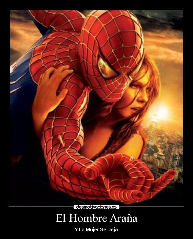 El Hombre Araña - Y La Mujer Se Deja