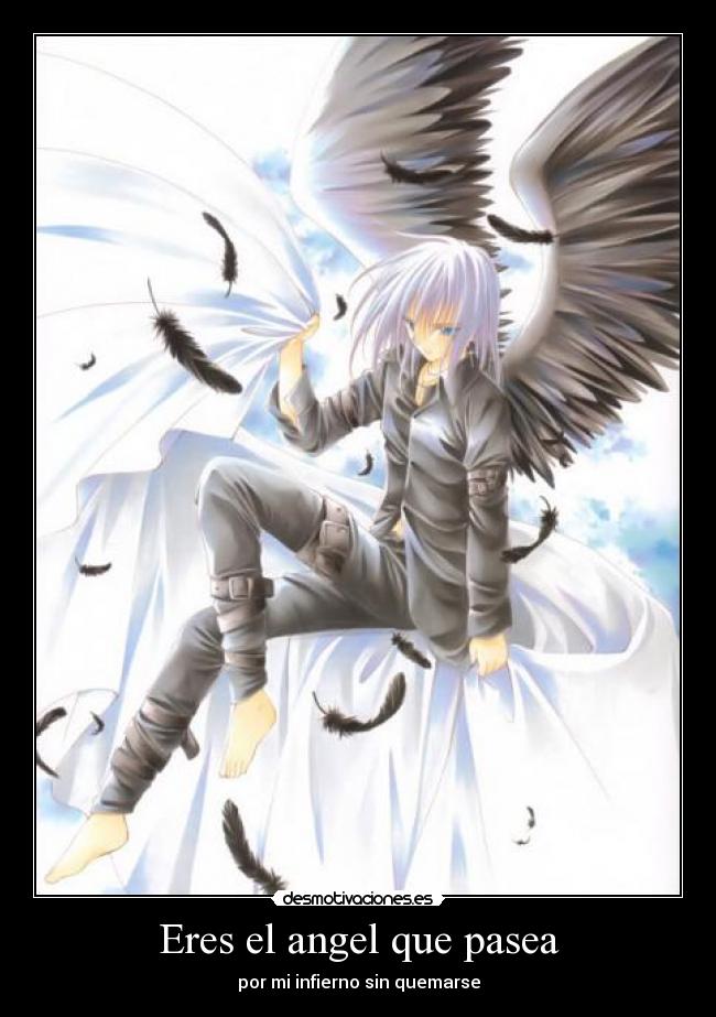 Eres el angel que pasea - por mi infierno sin quemarse