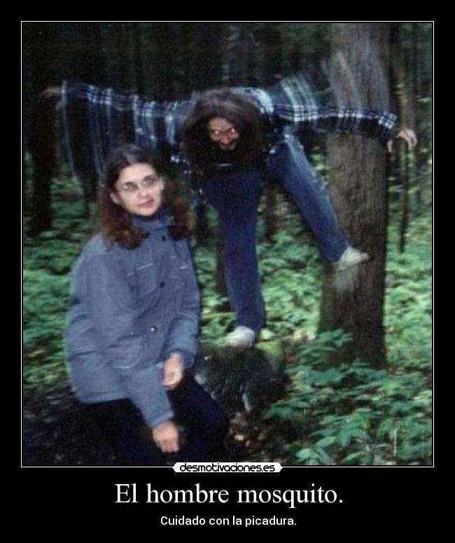 El hombre mosquito. - Cuidado con la picadura.
