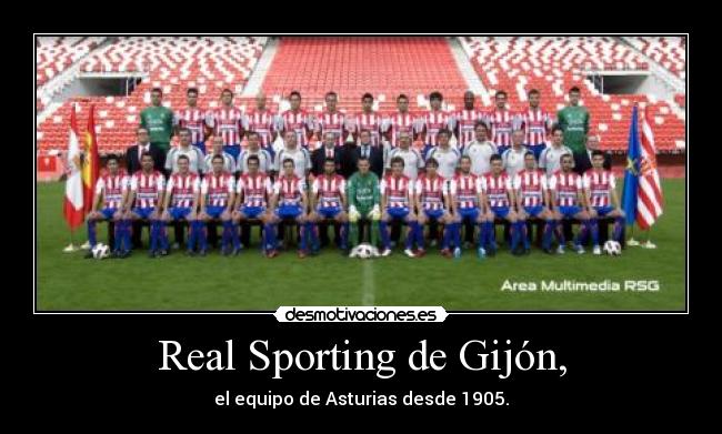 Real Sporting de Gijón, - el equipo de Asturias desde 1905.