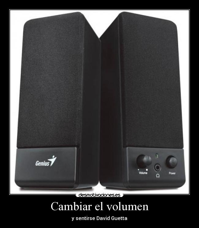 carteles lol altavoz ordenador david guetta musica genius volumen power microfono electronica cancion desmotivaciones