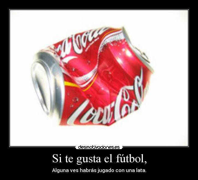 Si te gusta el fútbol, - 