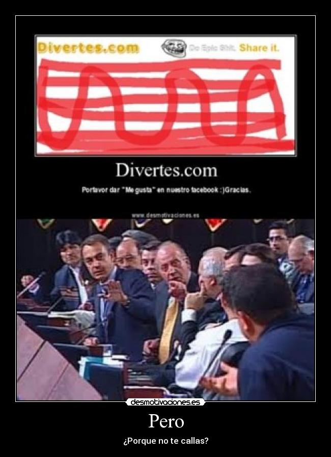 Pero - ¿Porque no te callas?