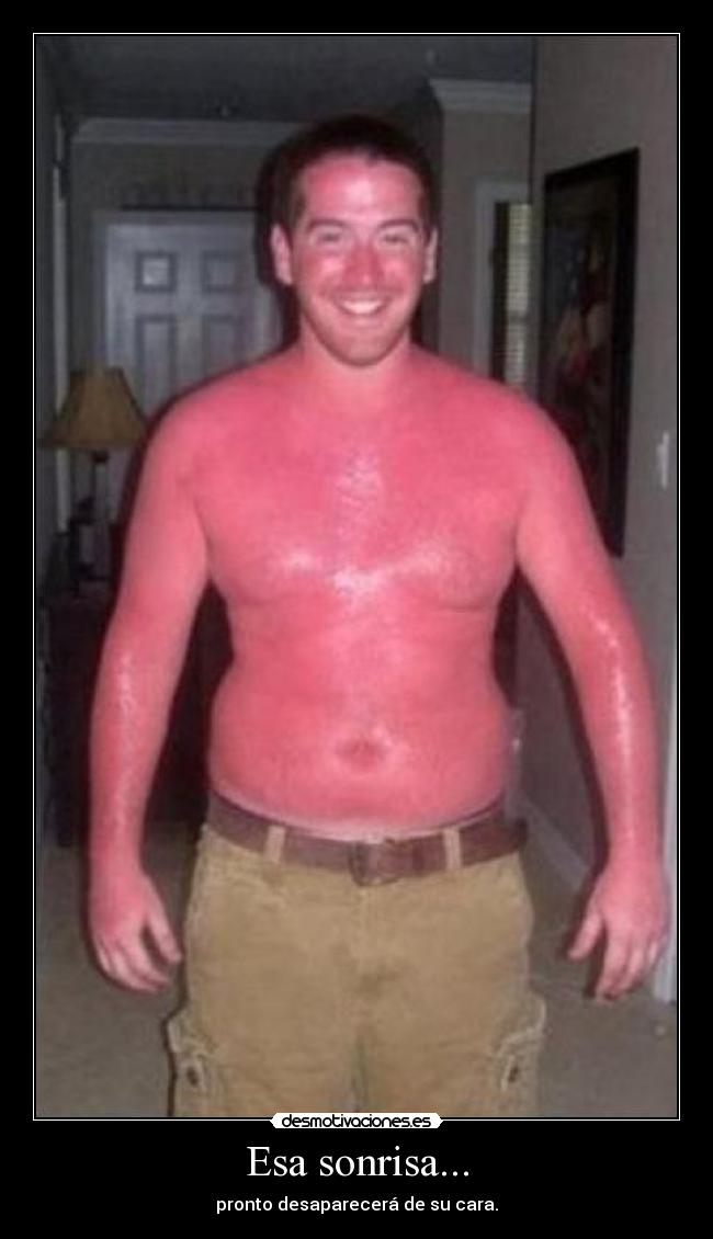 Esa sonrisa... - pronto desaparecerá de su cara.