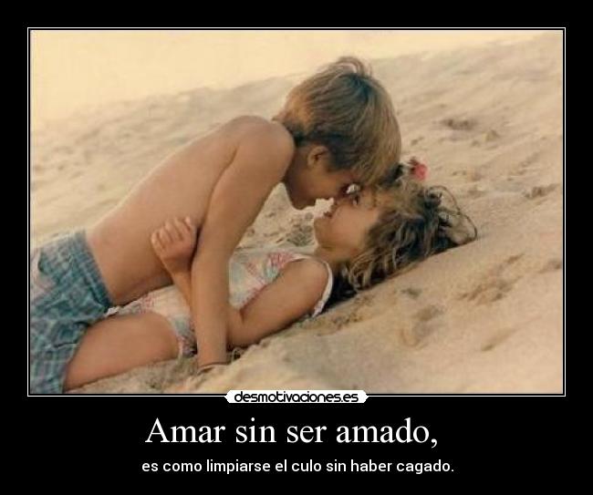 carteles amar amado culo desmotivaciones