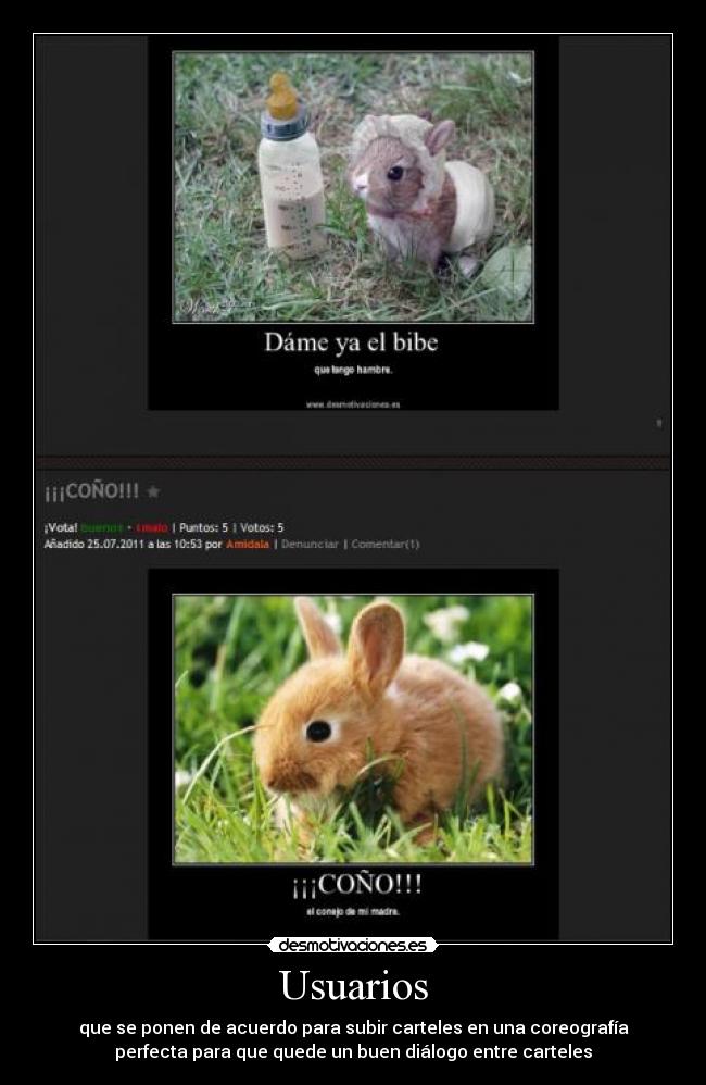 Usuarios - que se ponen de acuerdo para subir carteles en una coreografía
perfecta para que quede un buen diálogo entre carteles