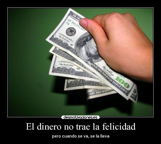 El dinero no trae la felicidad - 