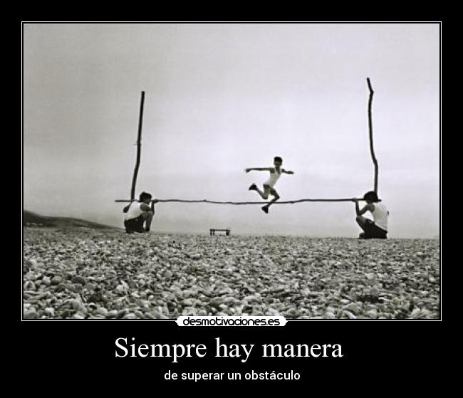 Siempre hay manera  - de superar un obstáculo