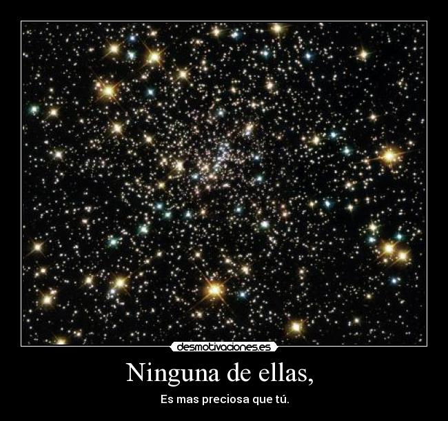 Ninguna de ellas, - Es mas preciosa que tú.