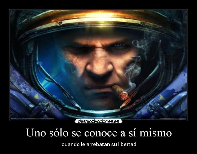 Uno sólo se conoce a sí mismo - cuando le arrebatan su libertad