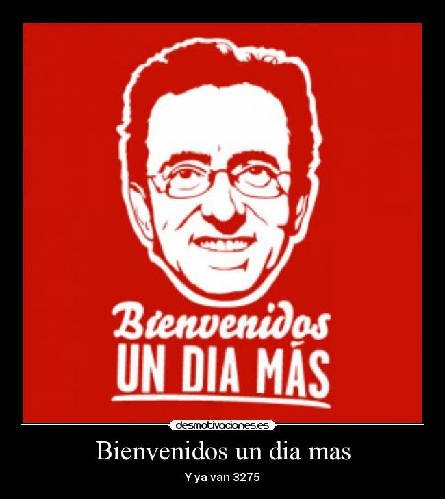 Bienvenidos un dia mas - Y ya van 3275