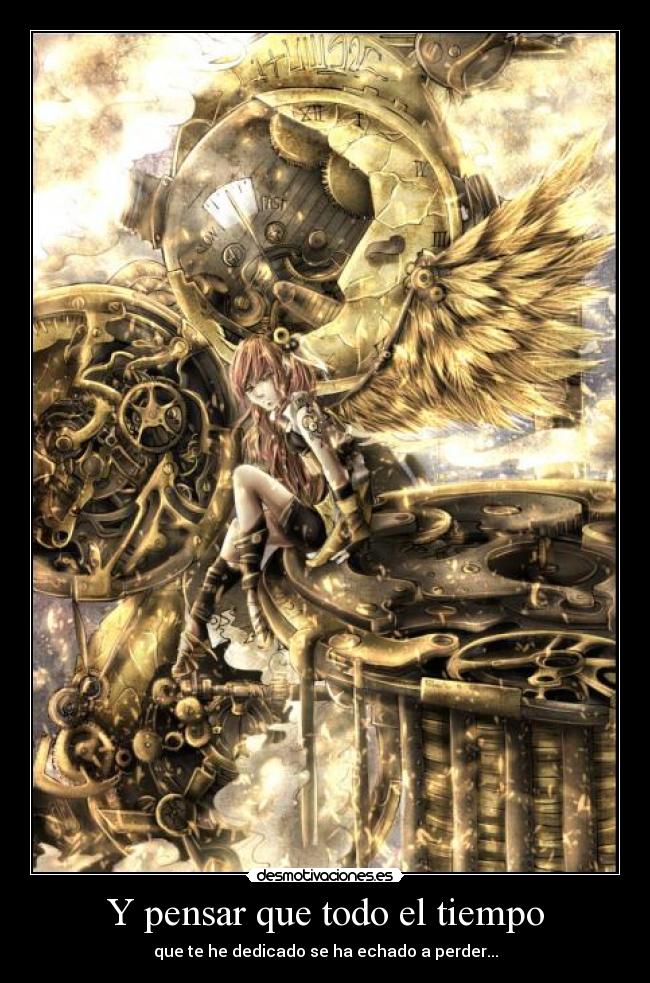 Y pensar que todo el tiempo -