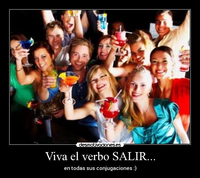 Viva el verbo SALIR... -