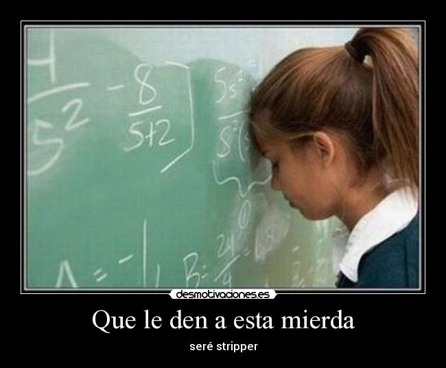 Que le den a esta mierda - seré stripper