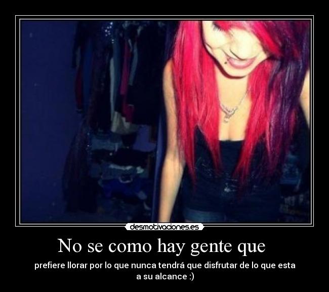No se como hay gente que  - 