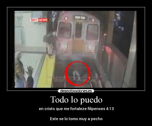 Todo lo puedo - en cristo que me fortaleze filipenses 4:13

Este se lo tomo muy a pecho