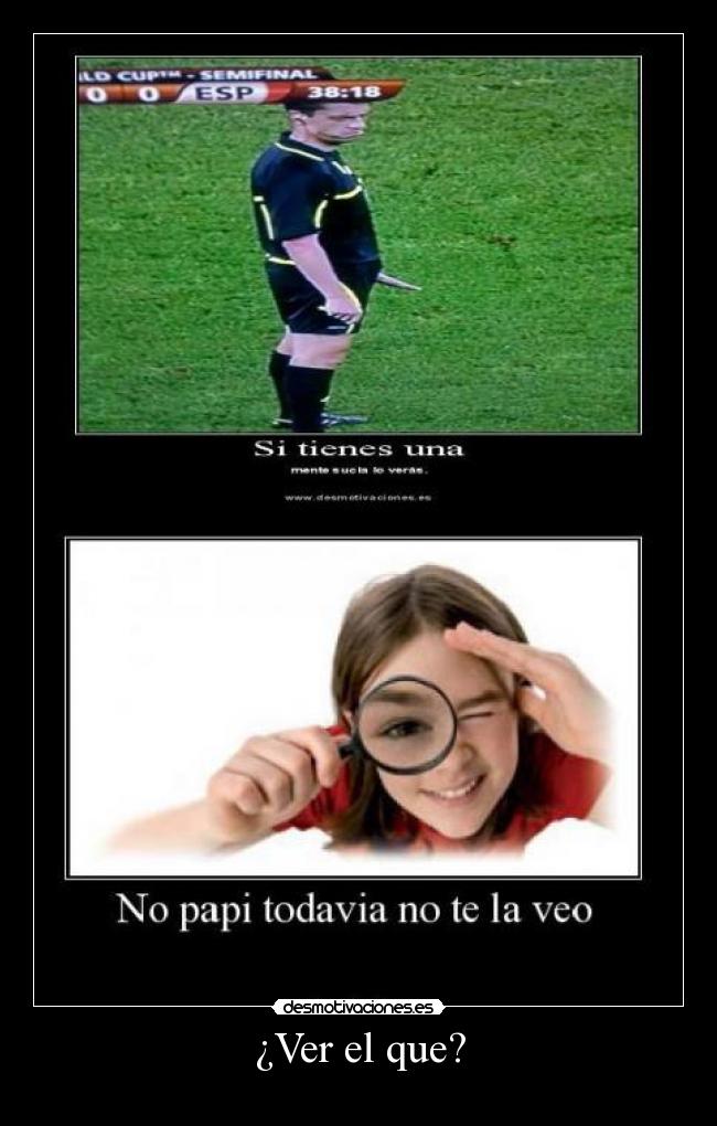 ¿Ver el que? -