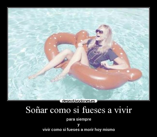 Soñar como si fueses a vivir - 