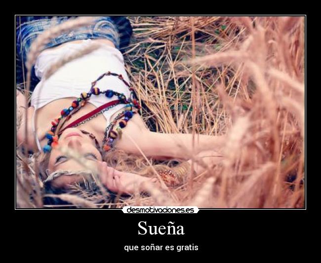 Sueña - que soñar es gratis