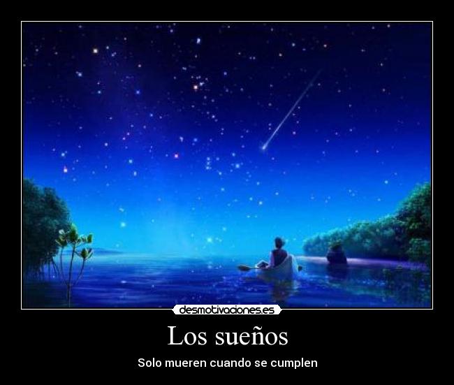 Los sueños - Solo mueren cuando se cumplen