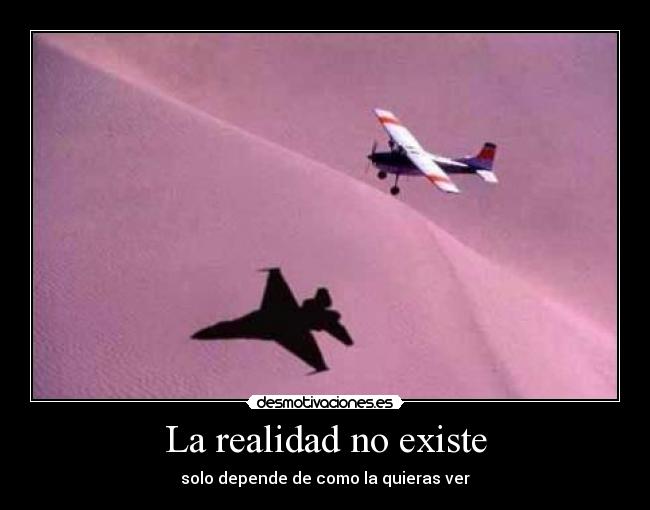 La realidad no existe -