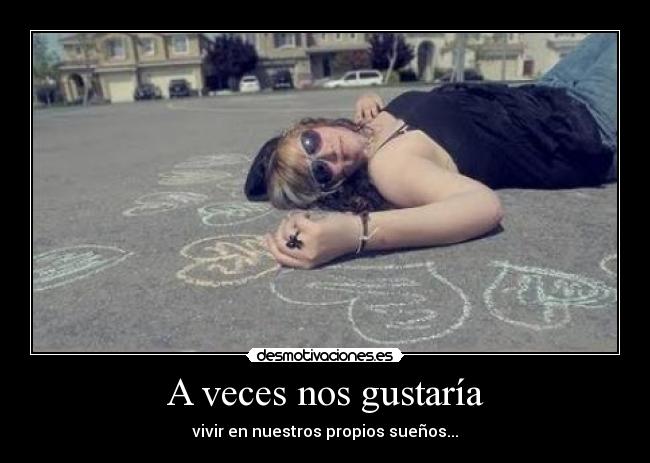 A veces nos gustaría -