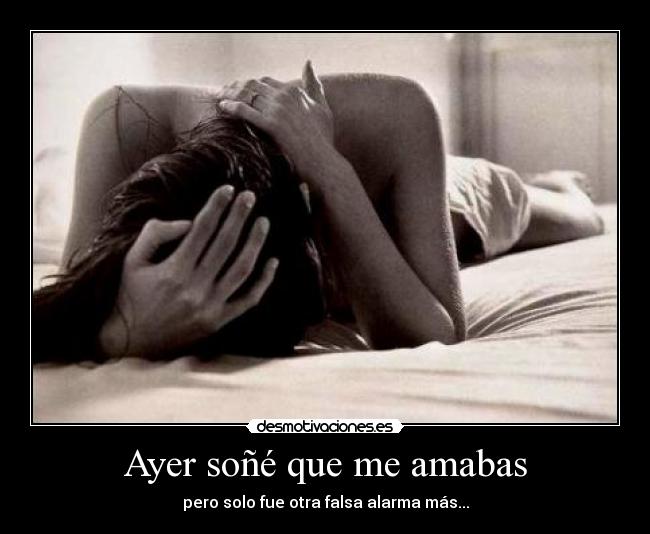 carteles ayer sone que amabas desmotivaciones